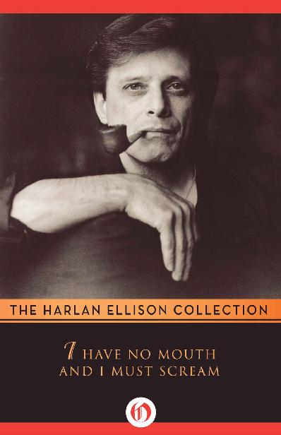 I Have No Mouth & I Must Scream: Stories
